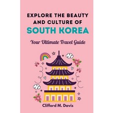 (英文圖書) Explore The Beauty and Culture of South Korea: Your Ultimate Travel Guide 平裝版, Independently Published, 英文