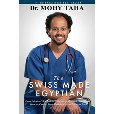 (英文圖書) The Swiss-Made Egyptian: From Medical Student to Fellowship-Trained Consultant: How to Create... 平裝版, Evolve Global Publishing, 英文