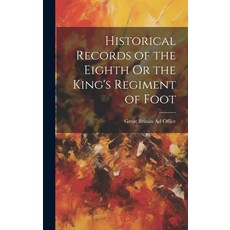 (英文圖書) Historical Records of the Eighth Or the King's Regiment of Foot 精裝版, Legare Street Press, 英文