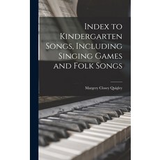 (英文圖書) Index to Kindergarten Songs Including Singing Games and Folk Songs 精裝版, Legare Street Press, 英文