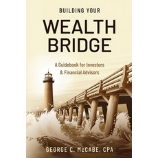 (英文圖書) Building Your Wealth Bridge: A Guidebook for Investors & Financial Advisors 平裝版, George C. McCabe, 英文