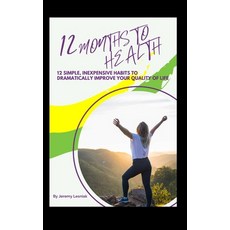 (英文圖書) 12 Months to Health: Twelve Simple Inexpensive Habits to Dramatically Improve... 精裝版, Whistlekick, LLC, 英文