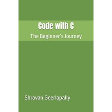 (英文圖書) Code with C: The Beginner's Journey 平裝版, Independently Published, 英文