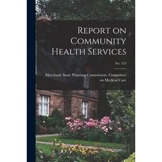 (英文圖書) Report on Community Health Services; No. 123 平裝版, Hassell Street Press, 英文