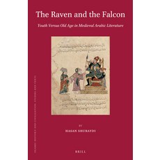 (英文圖書) The Raven and the Falcon: Youth Versus Old Age in Medieval Arabic Literature 精裝版, Brill, 英文