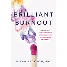 Brilliant Burnout: How Successful Driven Women Can Stay in the Game by Rewiring Their Bodies Brain... 平裝版, River Grove Books, 英文