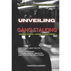(英文圖書) Unveiling the Shadows Gang Stalking: Understanding Coping & Overcoming 平裝版, Independently Published, 英文