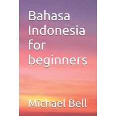 (英文圖書) Bahasa Indonesia for beginners 平裝版, Independently Published, 英文