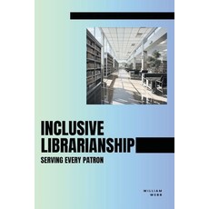 (英文圖書) Inclusive Librarianship: Serving Every Patron 平裝版, SD, 英文