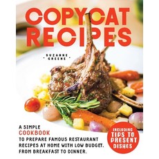 Copycat Recipes: A Simple Cookbook to Prepare Famous Restaurant Recipes at Home with Low Budget fro... 平裝版, Marketing Vision Ltd, 英文