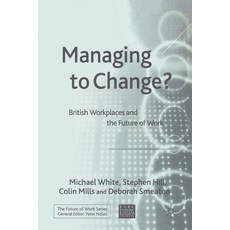 (英文圖書) Managing to Change?: British Workplaces and the Future of Work 平裝版, Palgrave MacMillan, 英文