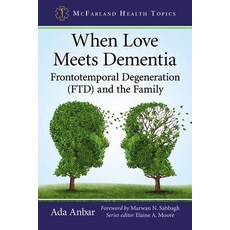 (英文圖書) When Love Meets Dementia: Frontotemporal Degeneration (Ftd) and the Family 平裝版, McFarland & Company, 英文