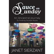 Sauce on Sunday: An Ancestral Journey to Find my Sicilian Roots 平裝版, La Maison Publishing, Inc., 英文