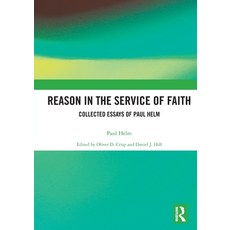 (英文圖書) Reason in the Service of Faith: Collected Essays of Paul Helm 平裝版, Routledge, 英文