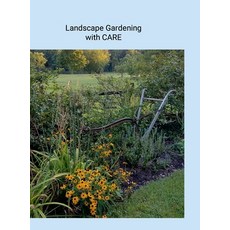 (英文圖書) Landscape Gardening with CARE 精裝版, Lulu.com, 英文