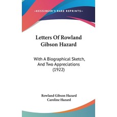 (英文圖書) Letters Of Rowland Gibson Hazard: With A Biographical Sketch And Two Appreciations (1922) 精裝版, Kessinger Publishing, 英文