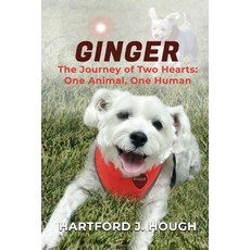(英文圖書) Ginger: The Journey of Two Hearts One Human and One Animal 平裝版, Independently Published, 英文