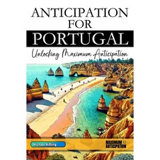 (英文圖書) Anticipation for Portugal: Unlocking Maximum Anticipation 平裝版, Independently Published, 英文