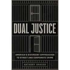 (英文圖書) Dual Justice: America's Divergent Approaches to Street and Corporate Crime 平裝版, University of Chicago Press, 英文
