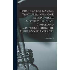 (英文圖書) Formulae for Making Tinctures Infusions Syrups Wines Mixtures Pills &c. Simple and Com... 精裝版, Legare Street Press, 英文
