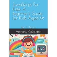 (英文圖書)JavaScript For Kids: A Beginner's Guide for Kids Aged 6+: Part 1: Basics 平裝版, Independently Published, 英文