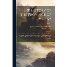 (英文圖書) The History of the Province of Moray: Comprising the Counties of Elgin and Nairn the Greater... 精裝版, Legare Street Press, 英文