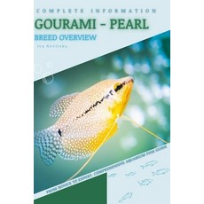 (英文圖書) Gourami - Pearl: From Novice to Expert. Comprehensive Aquarium Fish Guide 平裝版, Independently Published, 英文