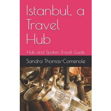 (英文圖書) Istanbul a Travel Hub: Hub and Spoken Travel Guide 平裝版, Independently Published, 英文