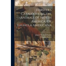 (英文圖書) Forster's Catalogue of the Animals of North America Or Faunula Americana 平裝版, Legare Street Press, 英文
