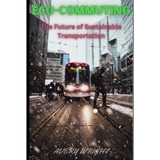 (英文圖書) Eco-Commuting: The Future of Sustainable Transportation 平裝版, Independently Published, 英文