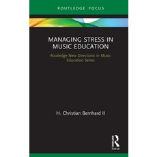 Managing Stress in Music Education: Routes to Wellness and Vitality 精裝版, Routledge, 英文