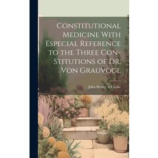 (英文圖書) Constitutional Medicine With Especial Reference to the Three Con-stitutions of Dr. Von Grauvogl 精裝版, Hassell Street Press, 英文