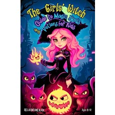 (英文圖書)The Girls' Witch Guide to Magic Spells and Potions for Kids Ages 8-12: Bewitchin... 平裝版, Independently Published, 英文