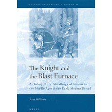 (英文圖書) The Knight and the Blast Furnace: A History of the Metallurgy of Armour in the Middle Ages & ... 精裝版, Brill, 英文