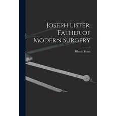 (英文圖書) Joseph Lister Father of Modern Surgery 平裝版, Hassell Street Press, 英文