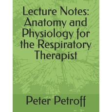 Lecture Notes: Anatomy and Physiology for the Respiratory Therapist 平裝版, Createspace Independent Publishing Platform, 英文