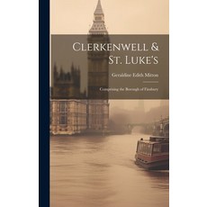 (英文圖書) Clerkenwell & St. Luke's: Comprising the Borough of Finsbury 精裝版, Legare Street Press, 英文