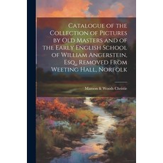 (英文圖書) Catalogue of the Collection of Pictures by old Masters and of the Early English School of Wil... 平裝版, Legare Street Press, 英文