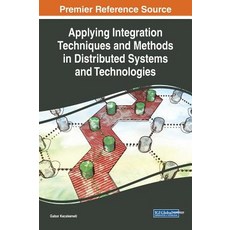 Applying Integration Techniques and Methods in Distributed Systems and Technologies 精裝版, Engineering Science Reference, 英文