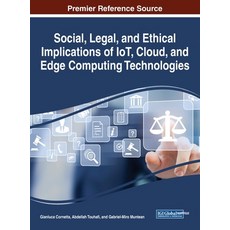 Social Legal and Ethical Implications of IoT Cloud and Edge Computing Technologies 精裝版, Information Science Reference, 英文
