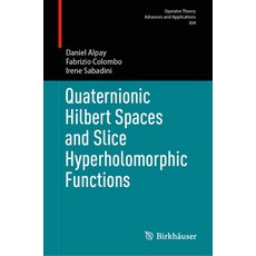 (英文圖書) Quaternionic Hilbert Spaces and Slice Hyperholomorphic Functions 精裝版, Birkhauser, 英文