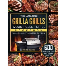 (英文圖書) The Amazing Grilla Grills Wood Pellet Grill Cookbook: 600 Delicious Easy And Y... 精裝版, David Blake, 英文