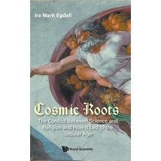 (英文圖書) Cosmic Roots: The Conflict Between Science and Religion and How It Led to the Secular Age 精裝版, World Scientific Publishing..., 英文