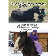 Equine Empowerment: A Guide To Positive Reinforcement Training 平裝版, Empowered Equines, 英文