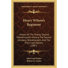 (英文圖書) Henry Wilson's Regiment: History Of The Twenty-Second Massachusetts Infantry T... 平裝版, Kessinger Publishing, 英文