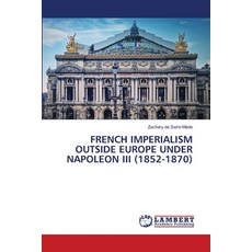 (英文圖書) French Imperialism Outside Europe Under Napoleon III (1852-1870) 平裝版, LAP Lambert Academic Publis..., 英文