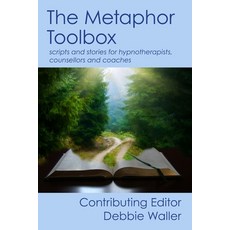 (英文圖書) The Metaphor Toolbox: Scripts and stories for hypnotherapists counsellors and coaches 平裝版, Debbie Waller, 英文