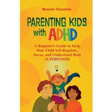 (英文圖書) Parenting Kids With ADHD: A Beginner's Guide to Help your Child Self-regulate Focus and Und... 平裝版, Novo Mundo Publishing, 英文
