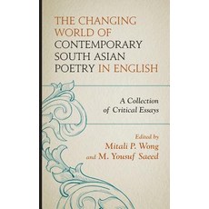 The Changing World of Contemporary South Asian Poetry in English: A Collection of Critical Essays 精裝版, Lexington Books, 英文