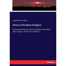 History of the Bank of England: A Comprehensive Account of its Origin Foundation Rise Progress T... 平裝版, Hansebooks, 英文